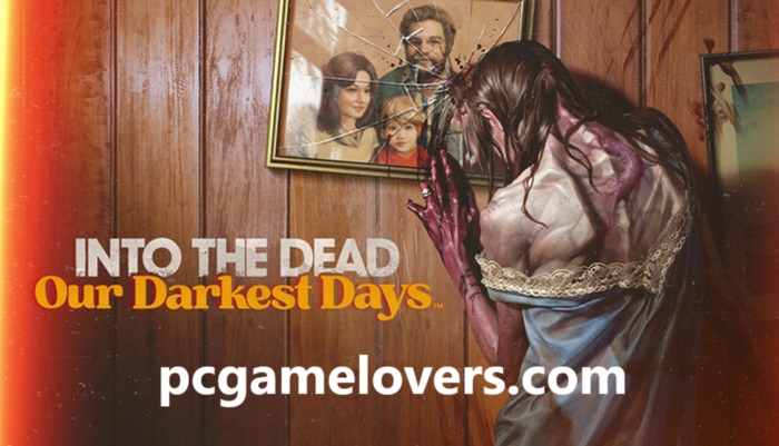 Into the Dead Our Darkest Try to Download